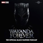 Wakanda Forever: The Official Black Panther Podcast