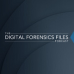The Digital Forensics Files Podcast