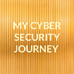 MY CYBER SECURITY JOURNEY 
