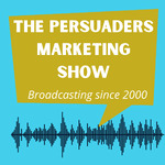 The Persuaders Marketing Radio Show & Podcast