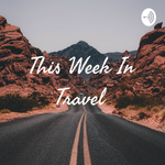 This Week In Travel 