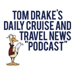 The Daily Cruise and Travel News Podcast with Tom Drake