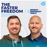 The FasterFreedom Show: Change the Way You Think About Freedom