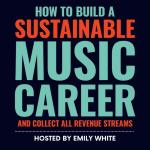 How to Build a Sustainable Music Career and Collect All Revenue Streams