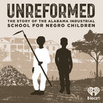 Unreformed: the Story of the Alabama Industrial School for Negro Children