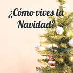 ¿Cómo vives la Navidad?