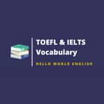 TOEFL and IELTS vocabulary | 托福與雅思必讀英文單字