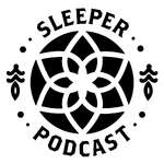 SLEEPER PODCAST