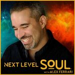 Next Level Soul Podcast with Alex Ferrari