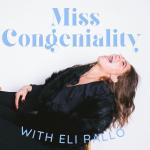 Miss Congeniality with Eli Rallo