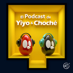 El Podcast de Yiyo & Choché