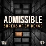 Admissible: Shreds of Evidence