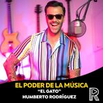 El Poder de la Música con El Gato Humberto Rodríguez