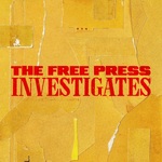 The Free Press Investigates