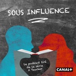 Sous Influence, le podcast de la série A Teacher