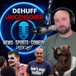 DeHuff Uncensored