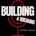BUILDING & BREAKING with Nina L. Kovner