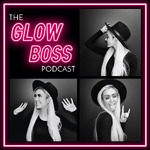 The Glow Boss Podcast