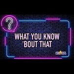 Marcus In The Morning What You Know 'Bout That?