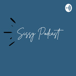 Sissy Podcast
