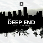 The Deep End w/Taylor Welch