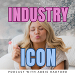 The Industry Icon Podcast with Abbie Radford