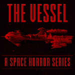 The Vessel: A Space Horror Series