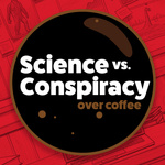 Science vs. Conspiracy over coffee