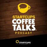 STARTCUPS® Coffee Talks Podcast