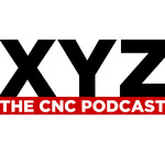 XYZ - The CNC Podcast