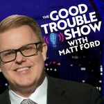 The Good Trouble Show | UAP & Politics Investigative Journalism