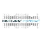 Change Agent CTO Podcast