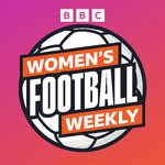 BBC Women's Football Weekly