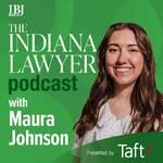 The Indiana Lawyer Podcast with Maura Johnson