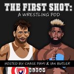 The First Shot: A Wrestling Pod