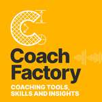 Coach Factory: Coaching Skills, Tools, and Training to Elevate Your Practice