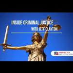 Inside Criminal Justice with Jeff Clayton