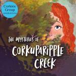 The Mysteries of Corkuparipple Creek