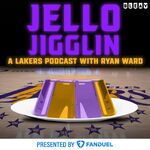 Jello Jigglin - A Lakers Podcast with Ryan Ward