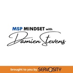 MSP Mindset with Damien Stevens