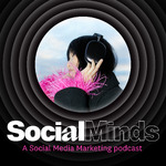SocialMinds - A Social Media Marketing Podcast