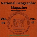 National Geographic Magazine Vol. 07 - 11. November 1896, The by National Geographic Society