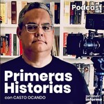 Primeras Historias, el podcast de Casto Ocando