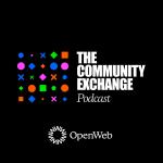 The Community Exchange Podcast by OpenWeb