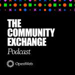 The Community Exchange Podcast by OpenWeb