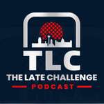 The Late Challenge Podcast