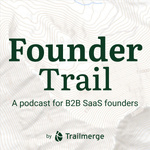 Founder Trail: A Podcast for B2B SaaS Founders