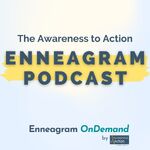 The Awareness to Action Enneagram Podcast