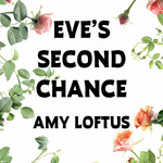 Eve's Second Chance with Amy Loftus