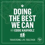 Doing the Best We Can with Eddie Kaufholz